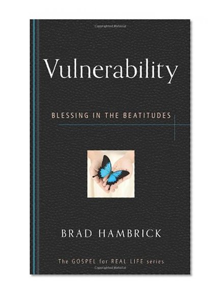 Book Cover Vulnerability: Blessing in the Beatitudes (Gospel for Real Life)