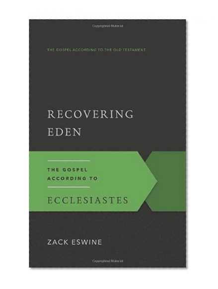 Book Cover Recovering Eden: The Gospel According to Ecclesiastes (The Gospel According to the Old Testament)