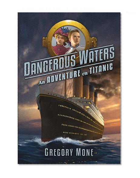 Dangerous Waters: An Adventure on Titanic