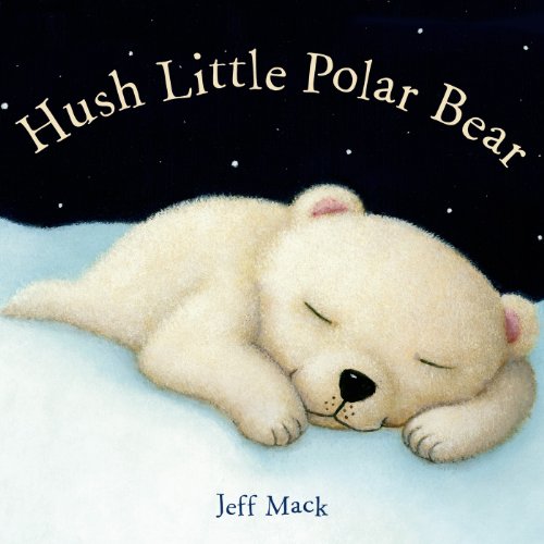 Book Cover Hush Little Polar Bear: A Picture Book