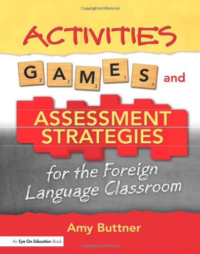 Activities, Games, and Assessment Strategies for the Foreign Language Classroom