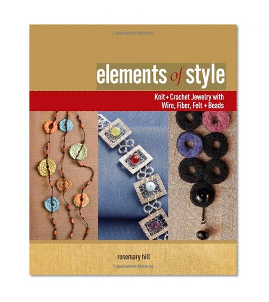 Book Cover Elements of Style: Knit & Crochet Jewelry with Wire, Fiber, Felt & Beads