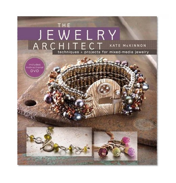 Book Cover The Jewelry Architect: Techniques and Projects for Mixed-Media Jewelry