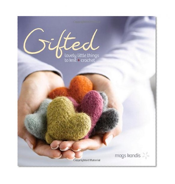 Book Cover Gifted: Lovely Little Things to Knit and Crochet