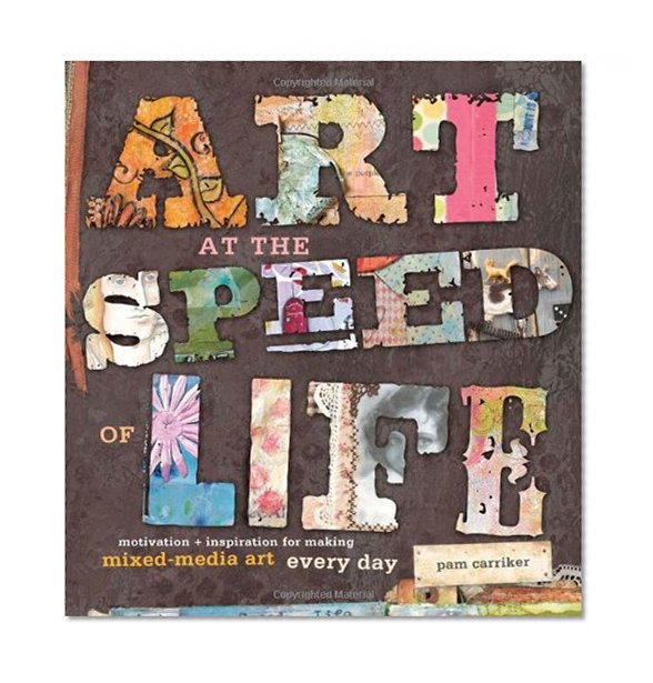 Book Cover Art at the Speed of Life: motivation + inspiration for making mixed-media art every day