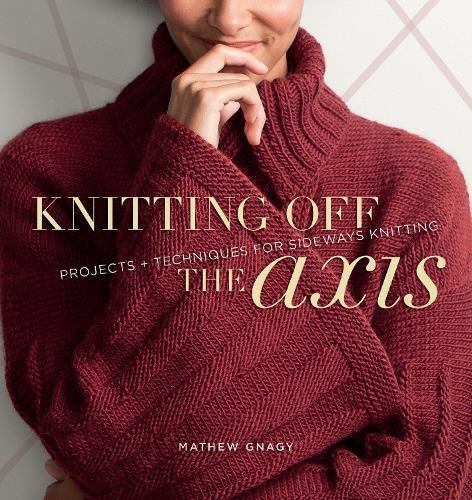 Book Cover Knitting Off the Axis: Projects and Techniques for Sideways Knitting