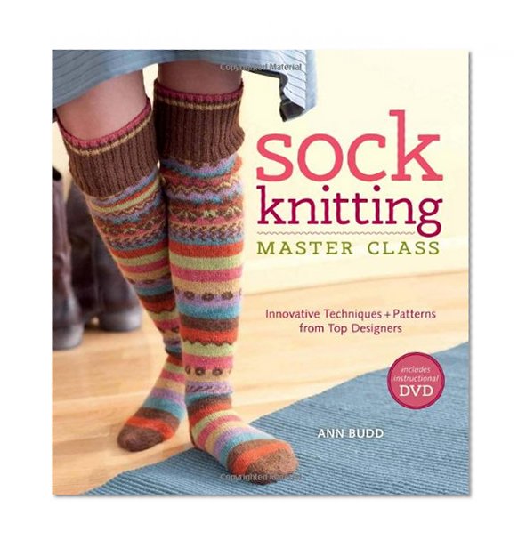 Book Cover Sock Knitting Master Class: Innovative Techniques + Patterns from Top Designers