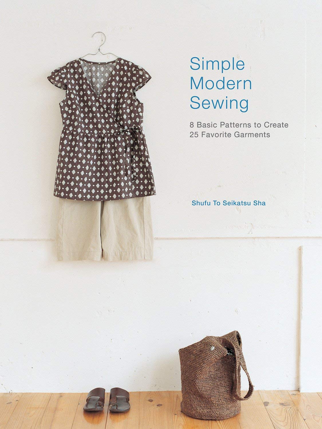 Book Cover Interweave Press Simple Modern Sewing: 8 Basic Patterns to Create 25 Favorite Garments