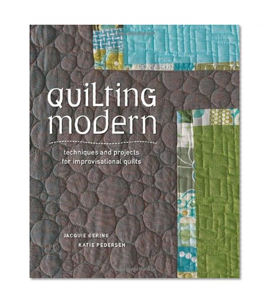 Book Cover Quilting Modern: Techniques and Projects for Improvisational Quilts