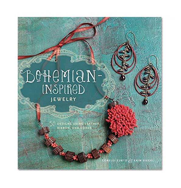 Book Cover Bohemian-Inspired Jewelry: 50 Designs Using Leather, Ribbon, and Cords