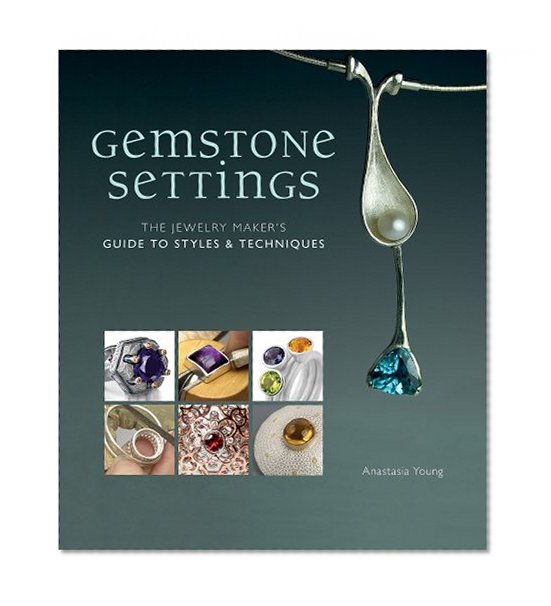 Book Cover Gemstone Settings: The Jewelry Maker's Guide to Styles & Techniques