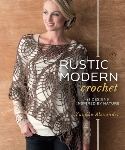 Book Cover Rustic Modern Crochet: 18 Designs Inspired by Nature