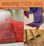 Weaving Made Easy: 17 Projects Using a Simple Loom