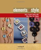 Elements of Style: Knit & Crochet Jewelry with Wire, Fiber, Felt & Beads