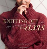 Knitting Off the Axis: Projects and Techniques for Sideways Knitting