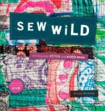 Sew Wild: Creating With Stitch and Mixed Media