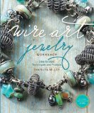 Wire Art Jewelry Workshop: Step-by-Step Techniques and Projects