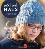 Weekend Hats: 25 Knitted Caps, Berets, Cloches, and More