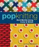 Pop Knitting: Bold Motifs Using Color & Stitch