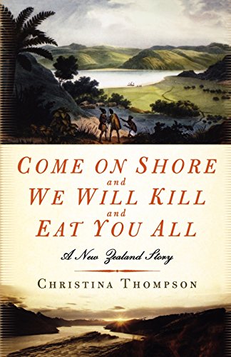 Book Cover Come On Shore and We Will Kill and Eat You All: A New Zealand Story