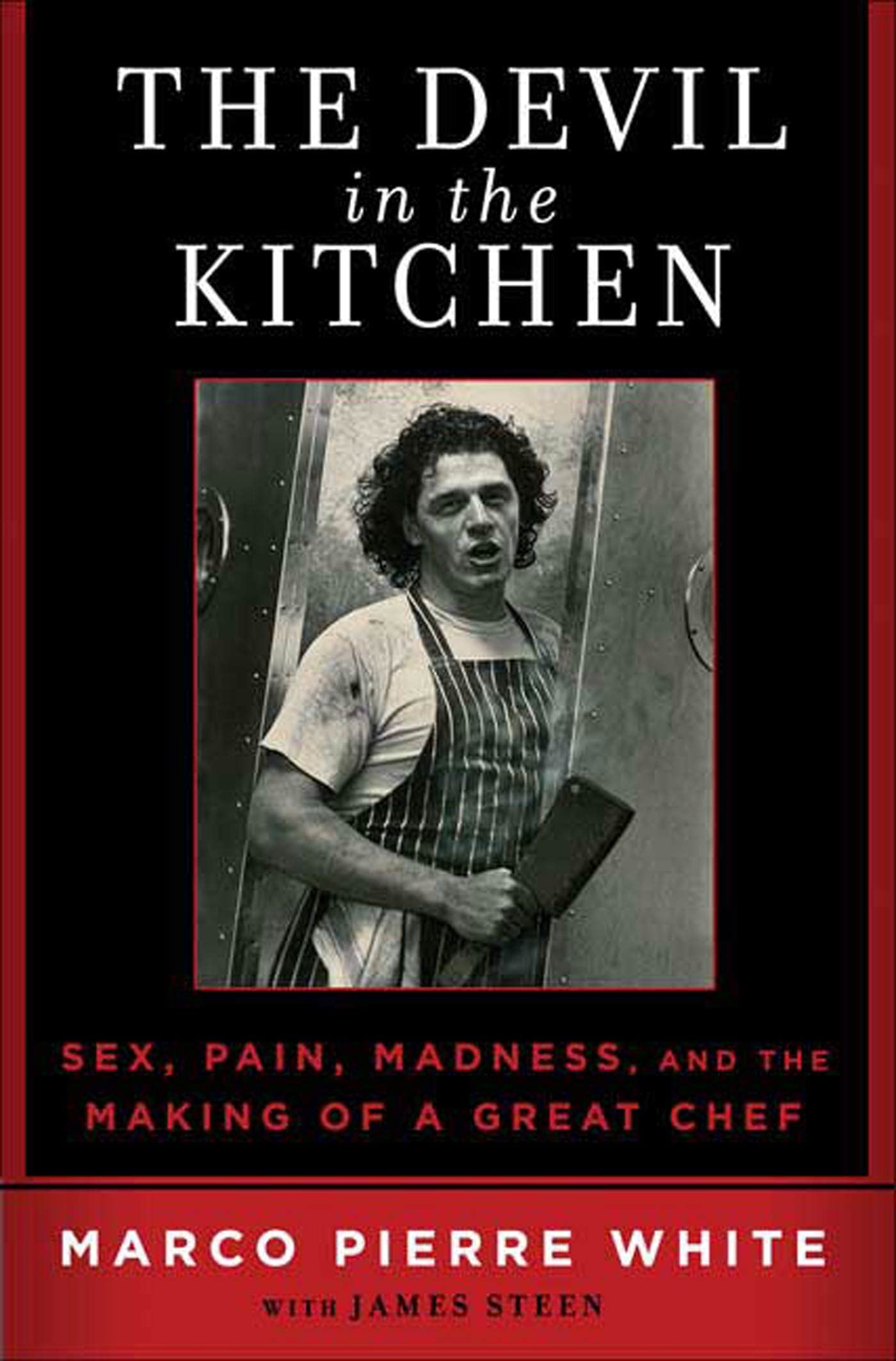 Book Cover The Devil in the Kitchen: Sex, Pain, Madness and the Making of a Great Chef