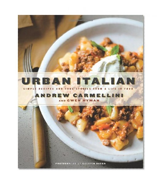 Book Cover Urban Italian: Simple Recipes and True Stories from a Life in Food