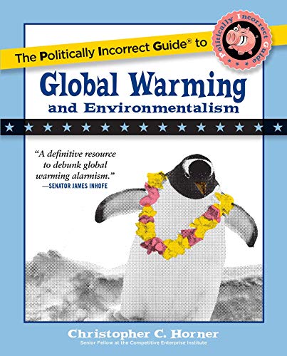 Book Cover The Politically Incorrect Guide to Global Warming (and Environmentalism)