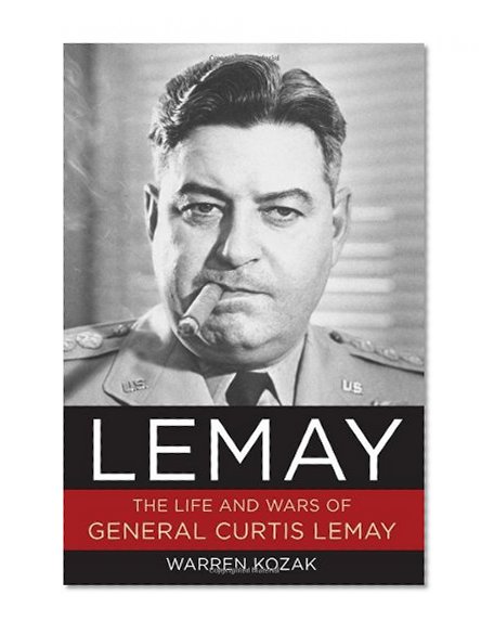 Book Cover LeMay: The Life and Wars of General Curtis LeMay