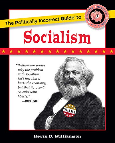 Book Cover The Politically Incorrect Guide to Socialism (The Politically Incorrect Guides)
