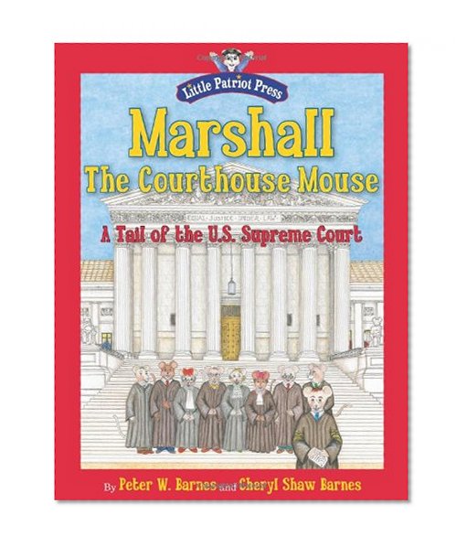 Marshall, the Courthouse Mouse: A Tail of the U. S. Supreme Court