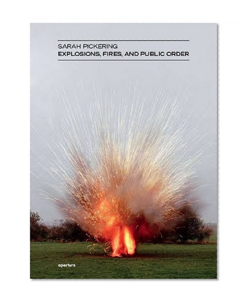 Book Cover Sarah Pickering: Explosions, Fires and Public Order