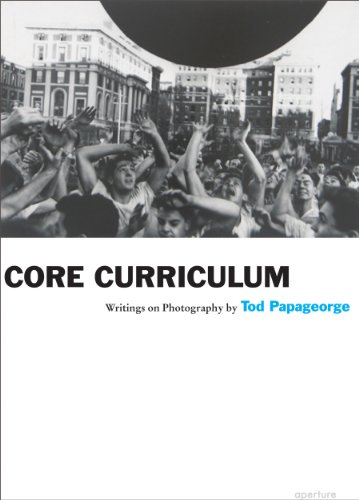 Book Cover Core Curriculum: Writings on Photography (Aperture Ideas)