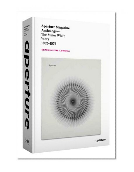 Book Cover Aperture Magazine Anthology: The Minor White Years, 1952-1976