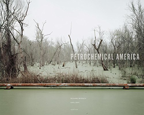 Book Cover Petrochemical America by Richard Misrach and Kate Orff