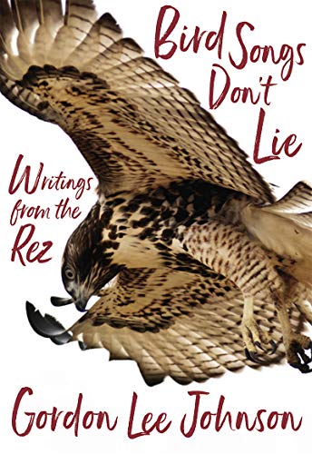Book Cover Bird Songs Don't Lie: Writings from the Rez
