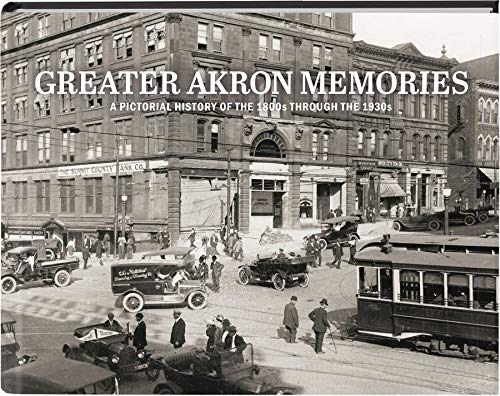 Book Cover Greater Akron Memories: A Pictorial History of the 1800s through the 1930s