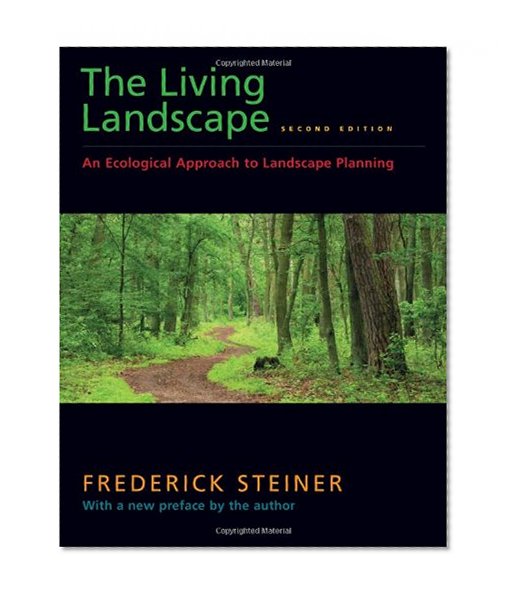 Book Cover The Living Landscape, Second Edition: An Ecological Approach to Landscape Planning