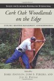 Cork Oak Woodlands on the Edge: Ecology, Adaptive Management, and Restoration (The Science and Practice of Ecological Restoration Series)