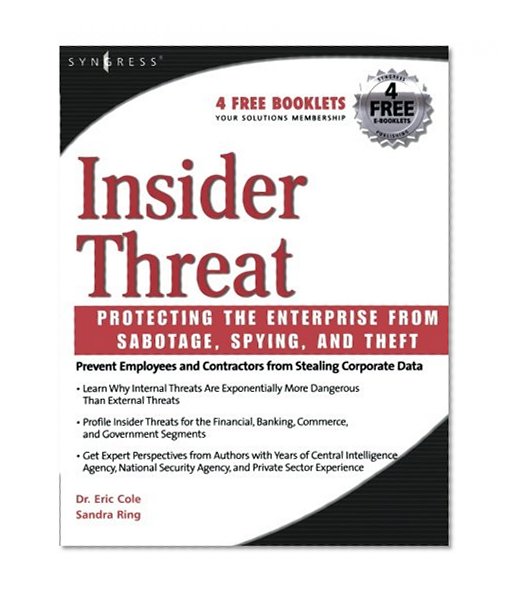 Insider Threat: Protecting the Enterprise from Sabotage, Spying, and Theft