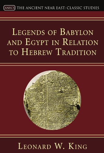 Legends of Babylon and Egypt in Relation to Hebrew Tradition: (Schweich Lectures)