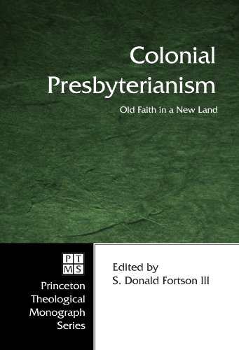 Book Cover Colonial Presbyterianism: Old Faith in a New Land (Princeton Theological Monograph)