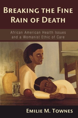 Book Cover Breaking the Fine Rain of Death: African American Health Issues and a Womanist Ethic of Care