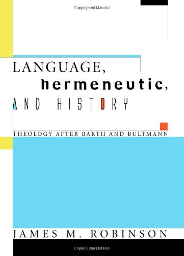 Language, Hermeneutic, and History: Theology after Barth and Bultmann