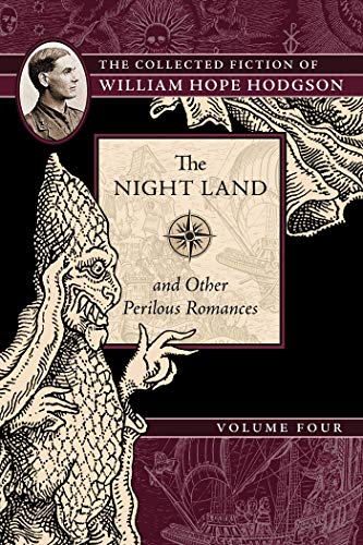 Book Cover The Night Land and Other Perilous Romances: The Collected Fiction of William Hope Hodgson, Volume 4