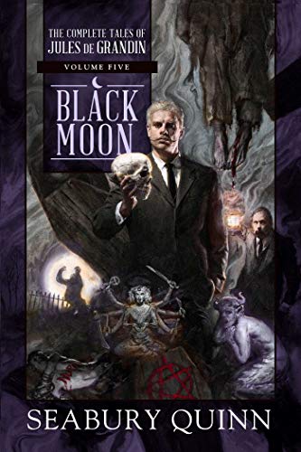 Book Cover Black Moon: The Complete Tales of Jules de Grandin, Volume Five (5)