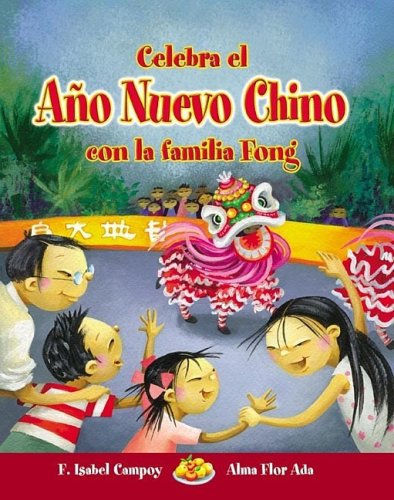 Celebra el AÃ±o Nuevo Chino con la Familia Fong (Cuentos Para Celebrar / Stories to Celebrate)