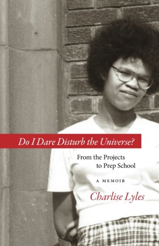 Book Cover Do I Dare Disturb the Universe?: From the Projects to Prep School: A Memoir