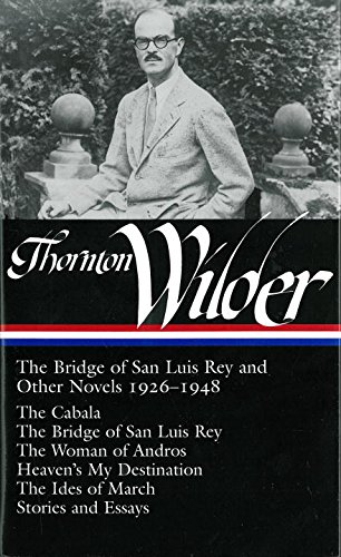 Book Cover Thornton Wilder:The Bridge of San Luis Rey and Other Novels 1926-1948 (Library of America No. 194)