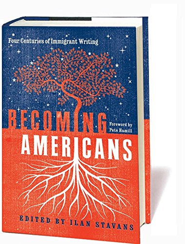 Book Cover Becoming Americans: Four Centuries of Immigrant Writing: A Library of America Special Publication