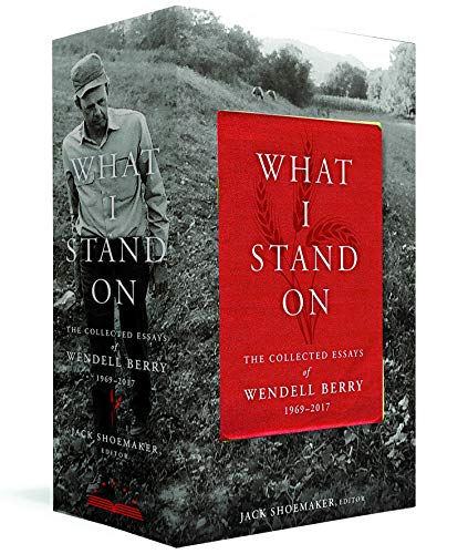 Book Cover What I Stand On: The Collected Essays of Wendell Berry 1969-2017: (A Library of America Boxed Set)